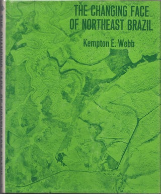 Item #11197 The Changing Face of Northeast Brazil. Kempton E. Webb