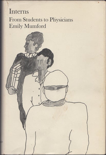 Item #11640 Interns; From Students to Physicians. Emily Mumford.