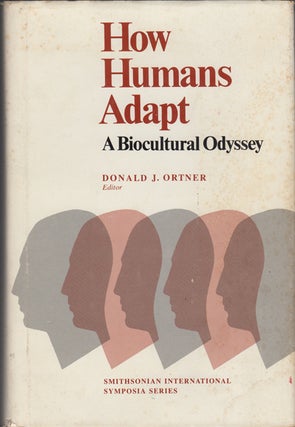Item #11705 How Humans Adapt: A Biocultural Odyssey. Donald J. Ortner, ed