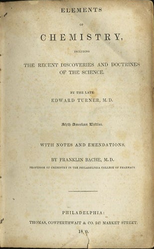 Item #12741 Elements of Chemistry Including the Recent Discoveries and Doctrines of the Science. Edward Turner.
