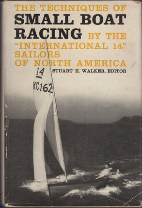 Item #13095 The Techniques of Small Boat Racing by the "International 14" Sailors of North...