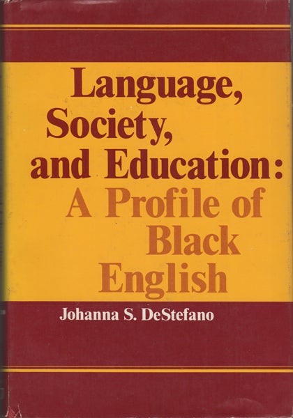 Item #14240 Language, Society, and Education: A Profile of Black English. Johanna S. DeStefano.