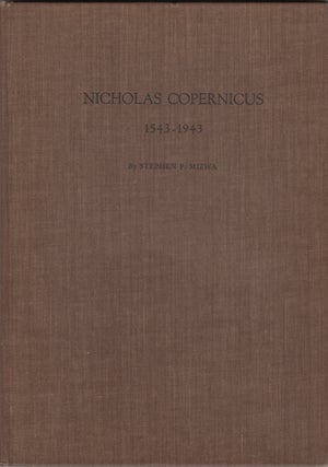 Item #15033 Nicholas Copernicus, 1543-1943. Stephen P. Mizwa