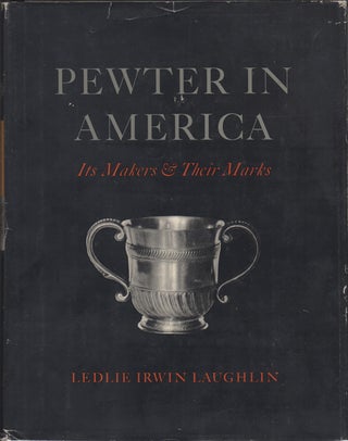 Item #16081 Pewter in America, Its Makers and Their Marks. (Three Volumes in Two). Ledlie Irwin...