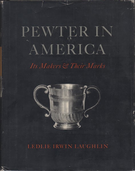 Item #16081 Pewter in America, Its Makers and Their Marks. (Three Volumes in Two). Ledlie Irwin Laughlin.