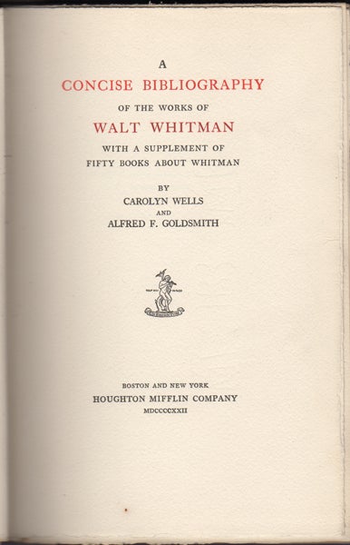Item #16716 A Concise Bibliography of the Works of Walt Whitman with a Supplement of Fifty Books About Whitman. Carolyn Wells, Alfred F. Goldsmith.