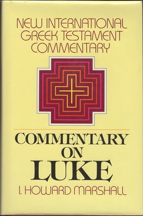 Item #17049 The Gospel of Luke: a Commentary on the Greek Text. Howard I. Marshall