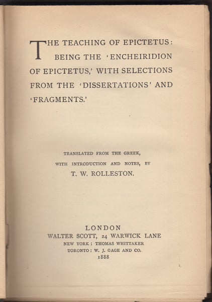 Item #17056 The Teaching of Epictetus: Being the 'Encheiridion of Epictetus' with Selections from the 'Dissertations' and 'Fragments.'. Epictetus, T. W. Rolleston, trans.