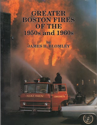 Item #17412 Boston Fires of the 1950s and 1960s. James H. Blomley