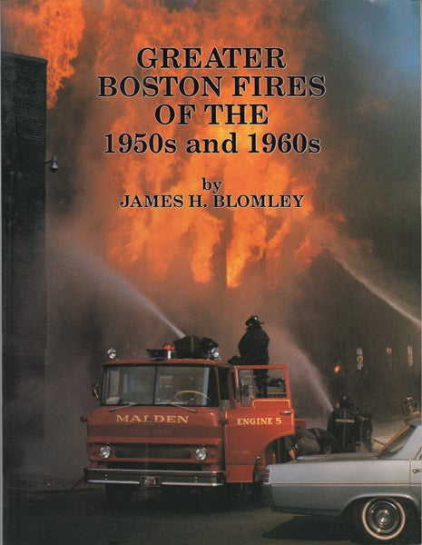 Item #17412 Boston Fires of the 1950s and 1960s. James H. Blomley.