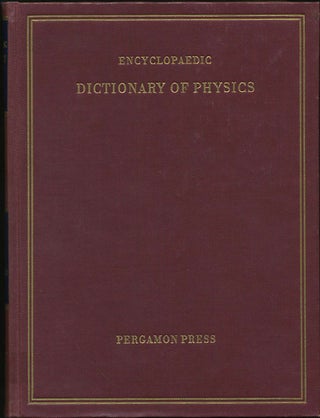 Item #18692 Encyclopaedic Dictionary of Physics. General, Nuclear, Solid State, Molecular, Metal...