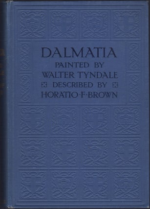 Item #19245 Dalmatia. Horatio F. Brown, Walter Tyndale