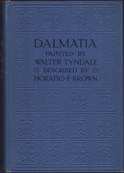 Item #19245 Dalmatia. Horatio F. Brown, Walter Tyndale.