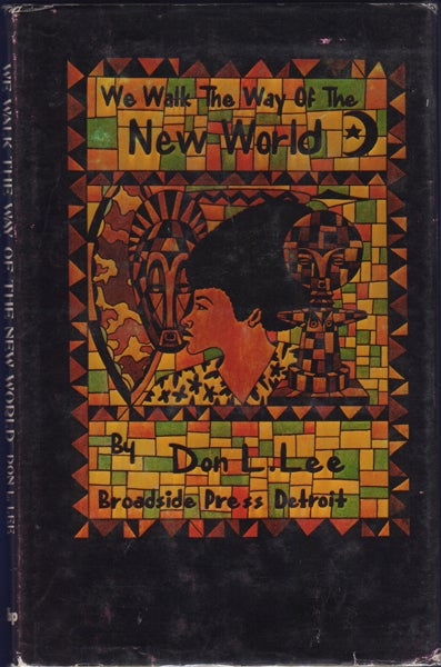Item #19773 We Walk the Way of the New World. Don L. Lee.