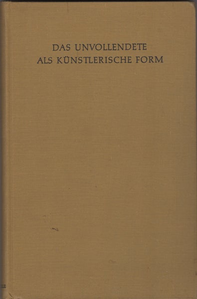 Item #19914 Das Unvollendete als kunstlerische Form [künstlerische]. J. A. hrsg Schmoll gen. Eisenwerth.