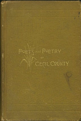 Item #21576 The Poets and Poetry of Cecil County. Maryland. George Johnston, ed