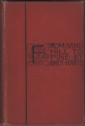 Item #21846 From Sand Hill To Pine. Bret Harte