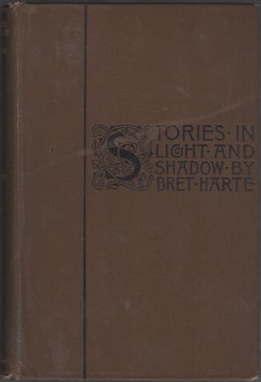 Item #21847 Stories in Light and Shadow. Bret Harte