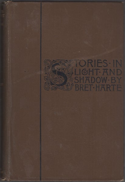 Item #21847 Stories in Light and Shadow. Bret Harte.