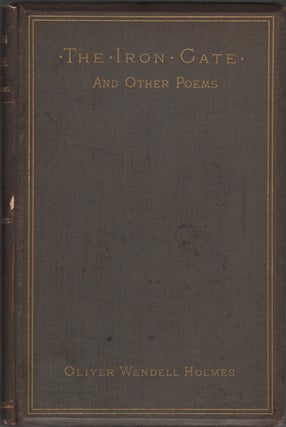 Item #21871 The Iron Gate and Other Poems. Oliver Wendell Holmes