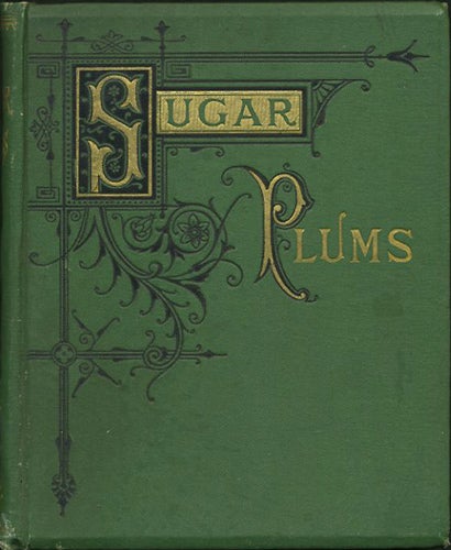 Item #22397 Sugar Plums. Ella Farman, C. A. Northam, Pratt.