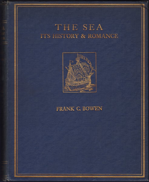 Item #22922 The Sea: Its History and Romance. Volume III [1784-1814]. Frank C. Bowen.