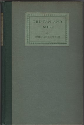 Item #22969 Tristan and Isolt: A Play in Verse. John Masefield