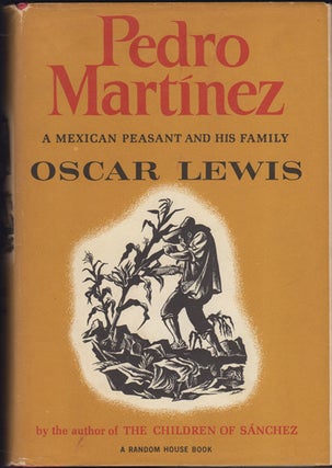Item #23067 Pedro Martinez: A Mexican Peasant and His Family. Oscar Lewis