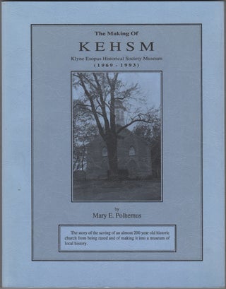 Item #23109 The Making of KEHSM 1969-1993. Mary E. Polhemus