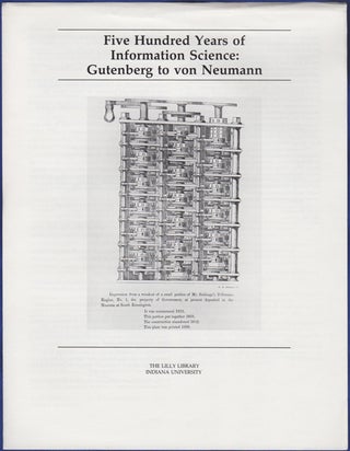 Item #23478 Five Hundred Years of Information Science: Gutenberg to von Neumann. Lilly Library