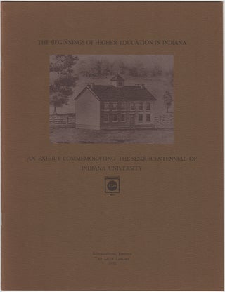 Item #23488 The Beginnings of Higher Education in Indiana: An Exhibit Commemorating the...