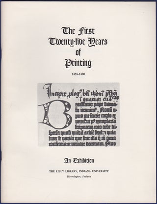 Item #23490 The First Twenty-five Years of Printing 1455-1480. Lilly Library