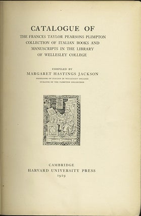 Item #23570 Catalogue of the Frances Taylor Pearsons Plimpton Collection of Italian Books and...