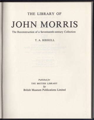 Item #23571 The Library of John Morris: The Reconstruction of a Seventeenth-Century Collection....