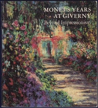 Item #23613 Monet's Years at Giverny: Beyond Impressionism. Claude Monet, Daniel Metropolitan...