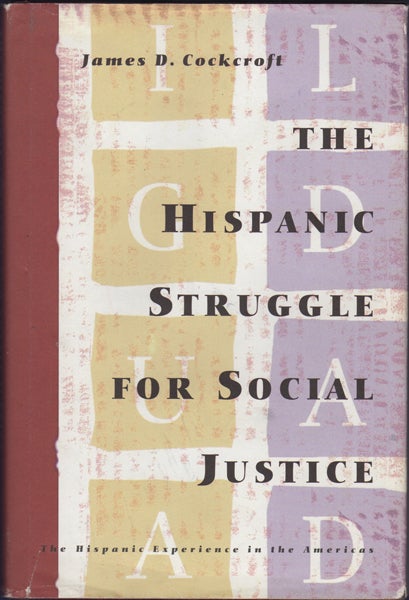 Item #23629 The Hispanic Struggle for Social Justice: The Hispanic Experience in the Americas. James D. Cockcroft.