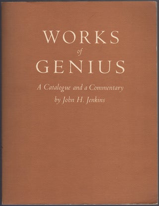 Item #23793 Works of Genius: A Catalogue and a Commentary. John H. Jenkins
