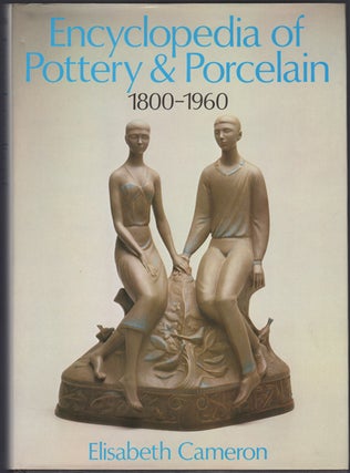 Item #24140 Encyclopedia of Pottery and Porcelain 1800-1960. Elisabeth Cameron