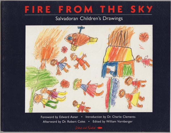 Item #24161 Fire From the Sky: Salvadoran Children's Drawings. William Vornberger, ed.