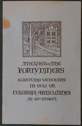 Item #24861 The Last of the Forty Niners. Surviving Veterans in 1952 of Columbia Arts and Mines...