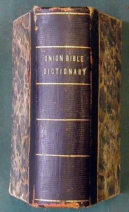 Item #24922 The Union Bible Dictionary: Prepared for the American Sunday-School Union, and...