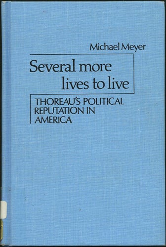 Item #25391 Several More Lives To Live: Thoreau's Political Reputation In America. Michael Meyer.