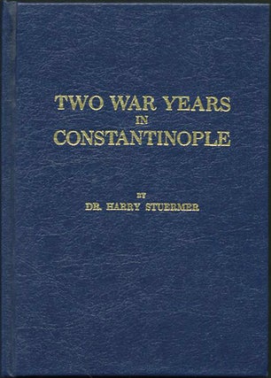 Item #25406 Two War Years in Constantinople. Sketches of German and Young Turkish Ethics and...