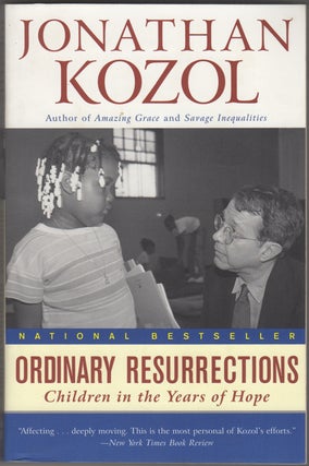 Item #25930 Ordinary Resurrections: Children In The Years Of Hope. Jonathan Kozol