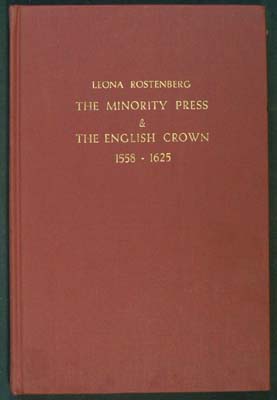 Item #26256 The Minority Press and the English Crown 1558-1625. A Study in Repression. Leona...