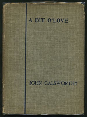 Item #26309 A Bit O'Love. A Play in Three Acts. John Galsworthy.