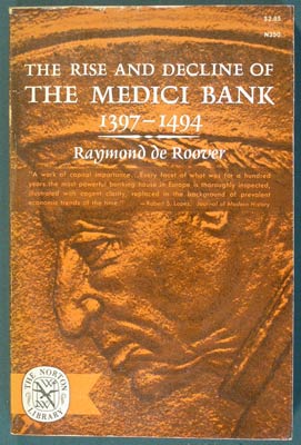 Item #26385 The Rise and Decline of the Medici Bank 1397-1494. Raymond De Roover