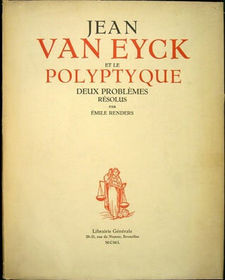 Item #26468 Jean Van Eyck et le Polyptyque. Deux problemes resolus. Emile Renders