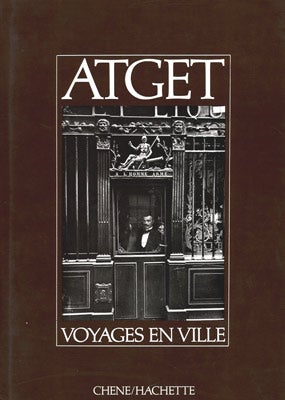 Item #26872 Atget: Voyages en Ville. Eugene Atget, Pierre Gassmann, ed., Romeo Martinez et Alain...