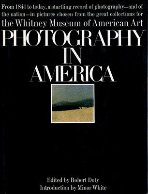 Item #26873 Photography in America. Robert Doty, ed., Minor White